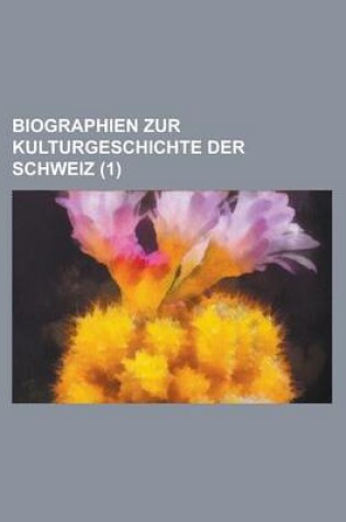 Cover of Biographien Zur Kulturgeschichte Der Schweiz (1)