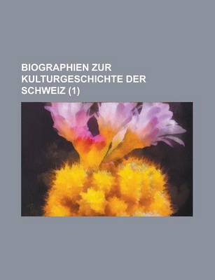 Book cover for Biographien Zur Kulturgeschichte Der Schweiz (1)