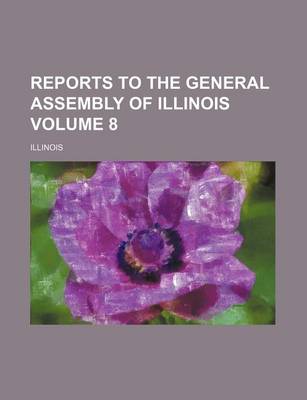 Book cover for Reports to the General Assembly of Illinois Volume 8