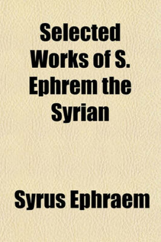 Cover of Selected Works of S. Ephrem the Syrian Volume 41