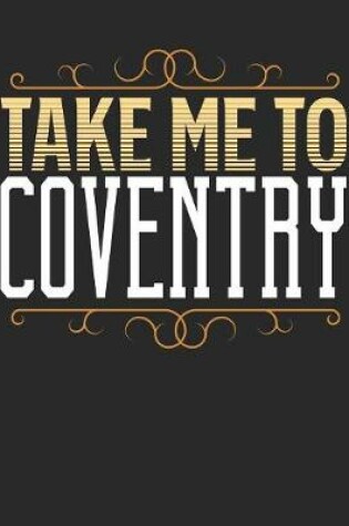 Cover of Take Me To Coventry