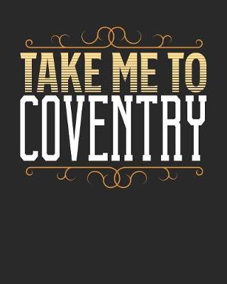 Book cover for Take Me To Coventry