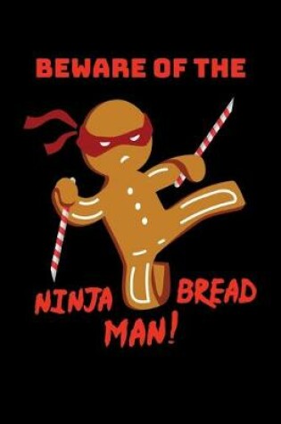 Cover of Beware of the Ninja Bread Man!