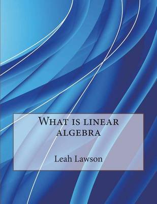 Book cover for What Is Linear Algebra