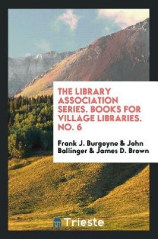 Cover of The Library Association Series. Books for Village Libraries. No. 6