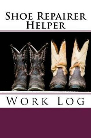 Cover of Shoe Repairer Helper Work Log