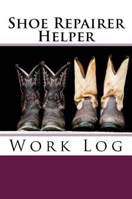 Book cover for Shoe Repairer Helper Work Log