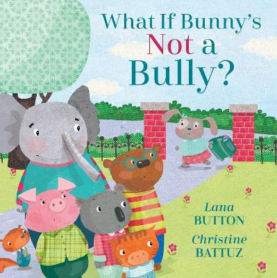 Book cover for What If Bunny's Not A Bully?