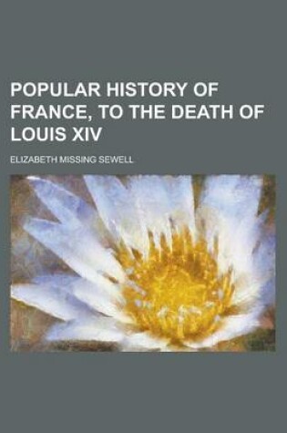 Cover of Popular History of France, to the Death of Louis XIV