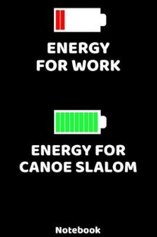 Cover of Energy for Work - Energy for Canoe Slalom Notebook