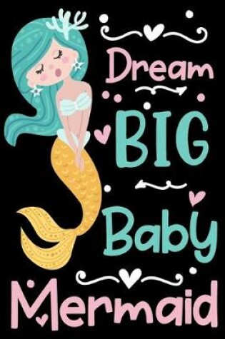 Cover of Dream big baby mermaid