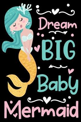 Book cover for Dream big baby mermaid