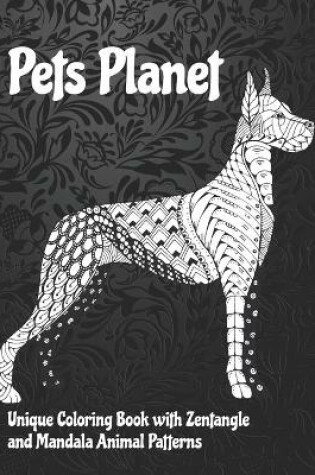 Cover of Pets Planet - Unique Coloring Book with Zentangle and Mandala Animal Patterns