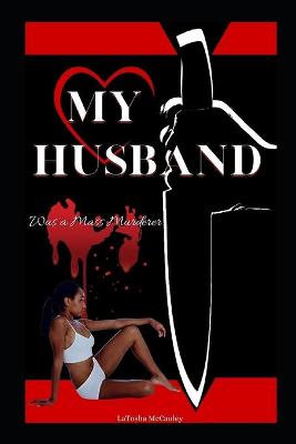 Book cover for My Husband Was a Mass Murderer