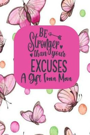 Cover of Be Stronger Than Your Excuses - A Gift From Mom