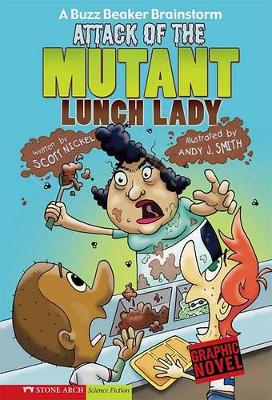 Book cover for Attack of the Mutant Lunch Lady: a Buzz Beaker Brainstorm (Graphic Sparks)