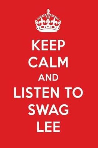 Cover of Keep Calm and Listen to Swag Lee