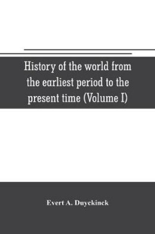 Cover of History of the world from the earliest period to the present time (Volume I)