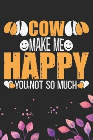Cover of Cow Make Me Happy You, Not So Much