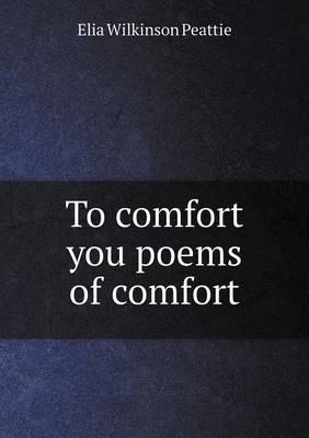Book cover for To comfort you poems of comfort