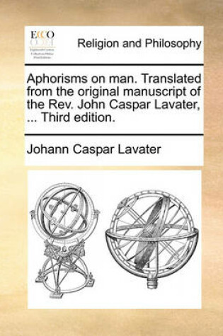 Cover of Aphorisms on Man. Translated from the Original Manuscript of the REV. John Caspar Lavater, ... Third Edition.