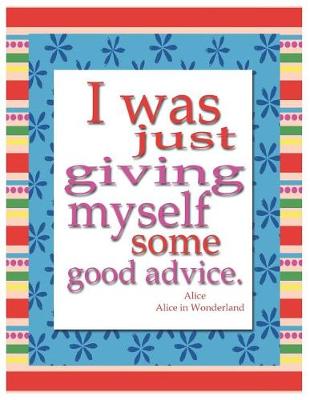 Cover of I Was Just Giving Myself Some Good Advice Oversized 8.5x11, 150 Page Lined Blank Journal Notebook