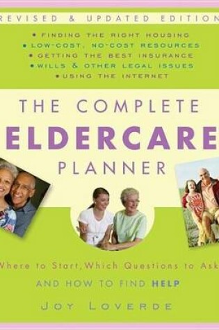 Cover of Complete Eldercare Planner, Revised and Updated Edition, The: Where to Start, Which Questions to Ask, and How to Find Help