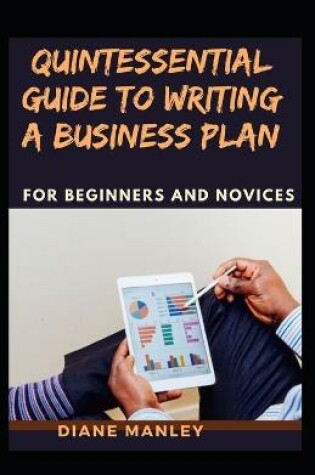 Cover of Quintessential Guide To Writing A Business Plan For Beginners And Novices