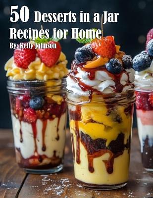 Book cover for 50 Desserts in a Jar Recipes for Home