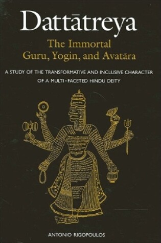 Cover of Dattatreya: The Immortal Guru, Yogin, and Avatara