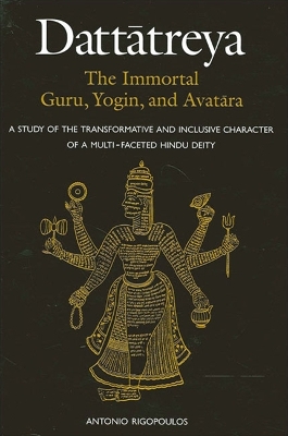 Cover of Dattatreya: The Immortal Guru, Yogin, and Avatara