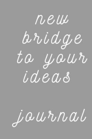 Cover of New bridge to your ideas