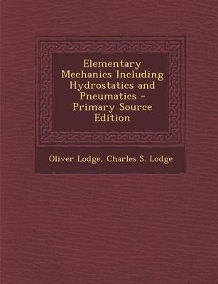 Book cover for Elementary Mechanics Including Hydrostatics and Pneumatics - Primary Source Edition