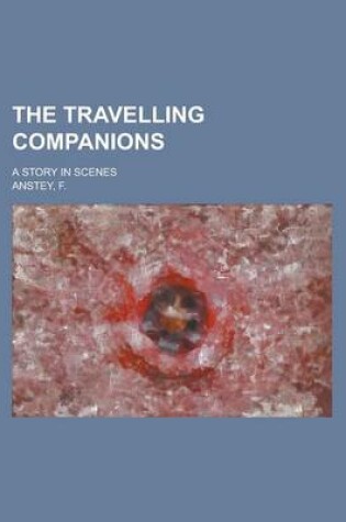 Cover of The Travelling Companions; A Story in Scenes