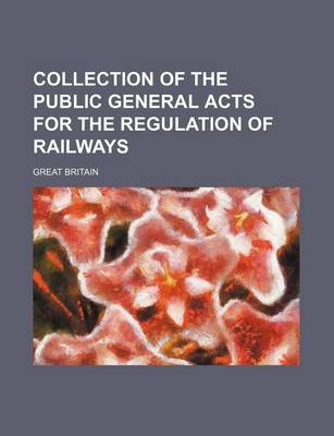 Book cover for Collection of the Public General Acts for the Regulation of Railways