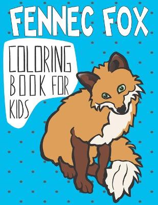 Book cover for Fennec Fox Coloring Book For Kids