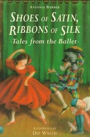 Cover of Shoes of Satin, Ribbons of Silk