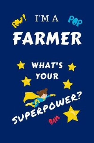 Cover of I'm A Farmer What's Your Superpower?