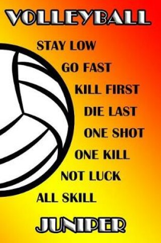 Cover of Volleyball Stay Low Go Fast Kill First Die Last One Shot One Kill No Luck All Skill Juniper