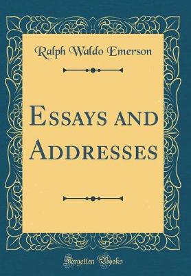 Book cover for Essays and Addresses (Classic Reprint)