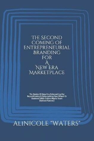 Cover of The Second Coming Of Entrepreneurial Branding For A New Era Marketplace