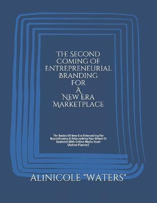 Book cover for The Second Coming Of Entrepreneurial Branding For A New Era Marketplace
