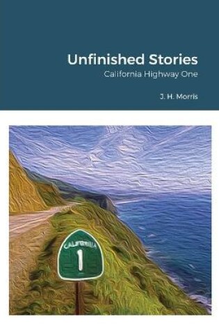 Cover of Unfinished Stories - California Highway One