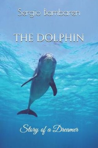 Cover of The Dolphin, Story of a Dreamer