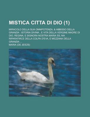 Book cover for Mistica Citta Di Dio; Miracolo Della Sua Onnipotenza, & Abbisso Della Granzia