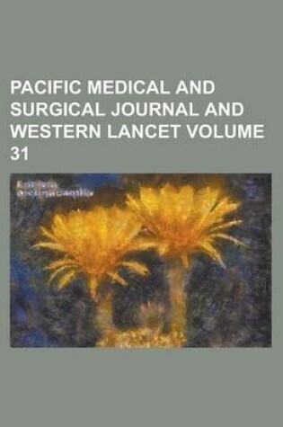 Cover of Pacific Medical and Surgical Journal and Western Lancet Volume 31