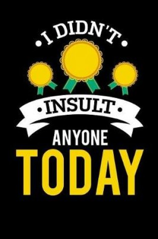 Cover of I Didn't Insult Anyone Today