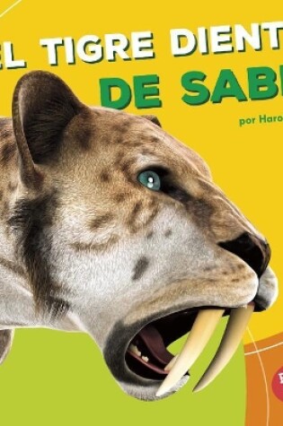 Cover of El Tigre Dientes de Sable (Saber-Toothed Cat)