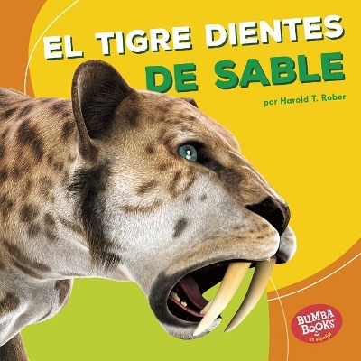 Cover of El Tigre Dientes de Sable (Saber-Toothed Cat)