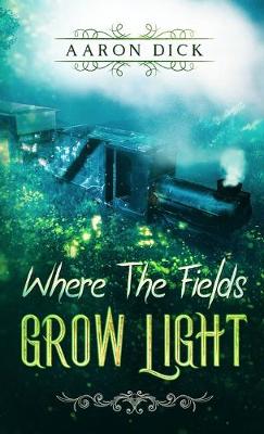 Cover of Where The Fields Grow Light